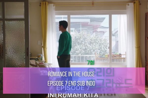 Romance In The House Episode 7 Eng Sub Indo